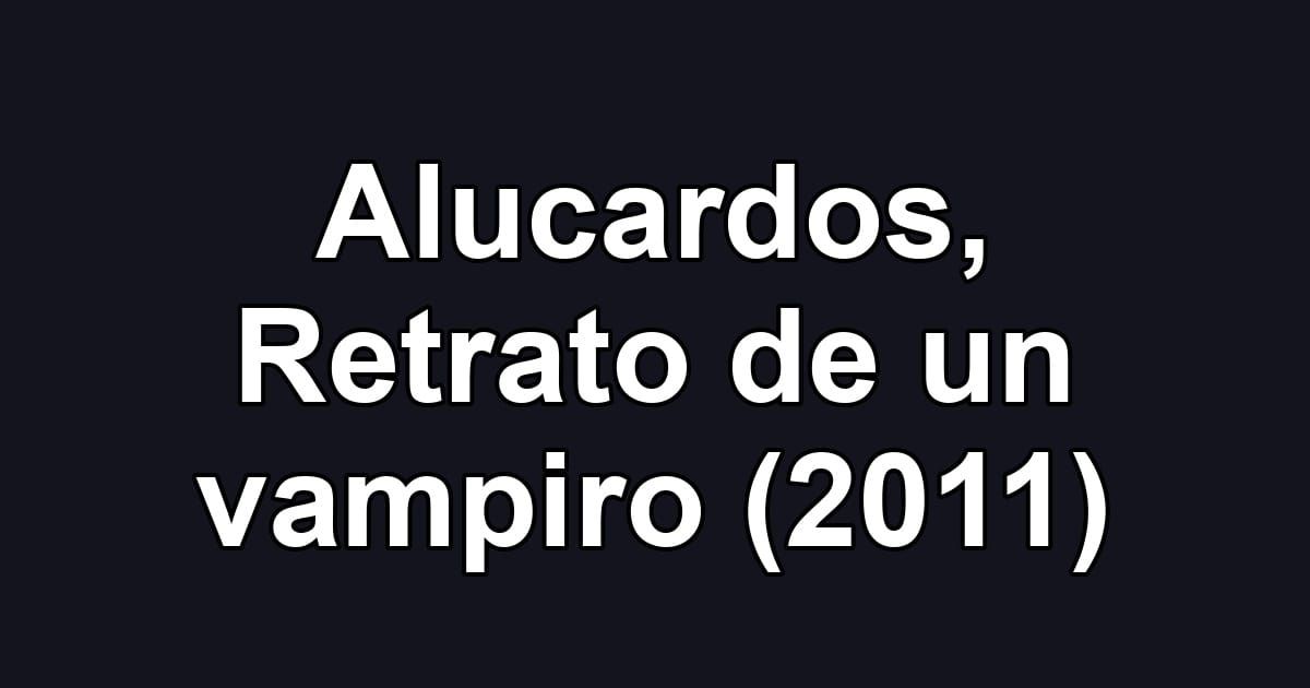Alucardos, Retrato de un vampiro (2011)