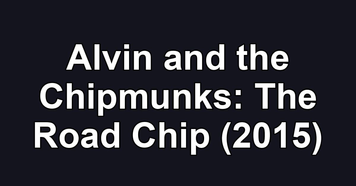 Alvin and the Chipmunks: The Road Chip (2015)