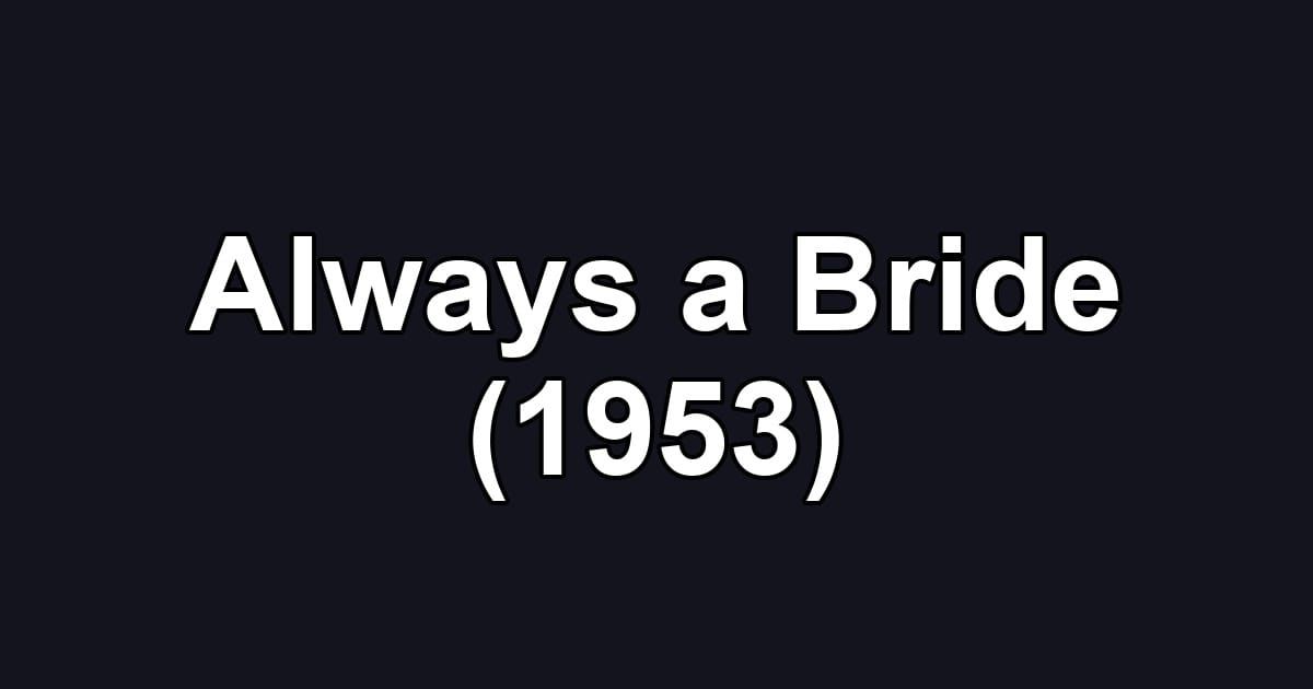 Always a Bride (1953)