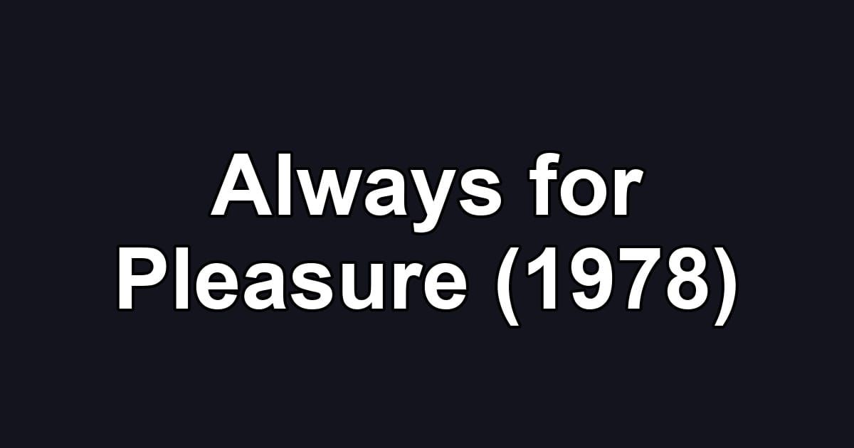 Always for Pleasure (1978)