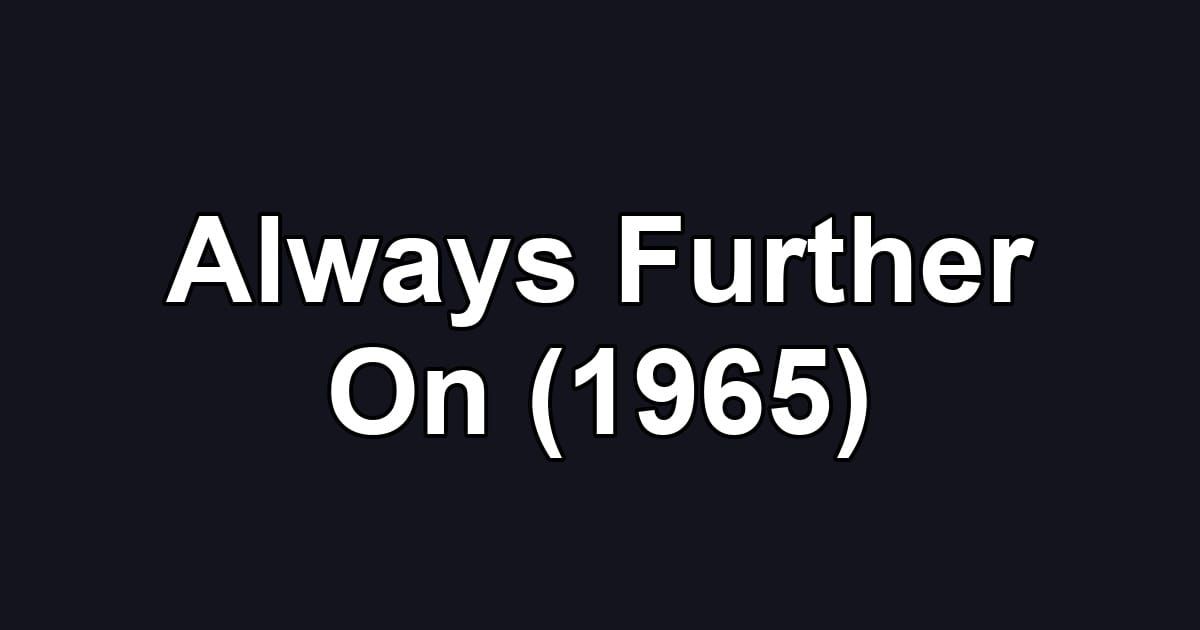 Always Further On (1965)