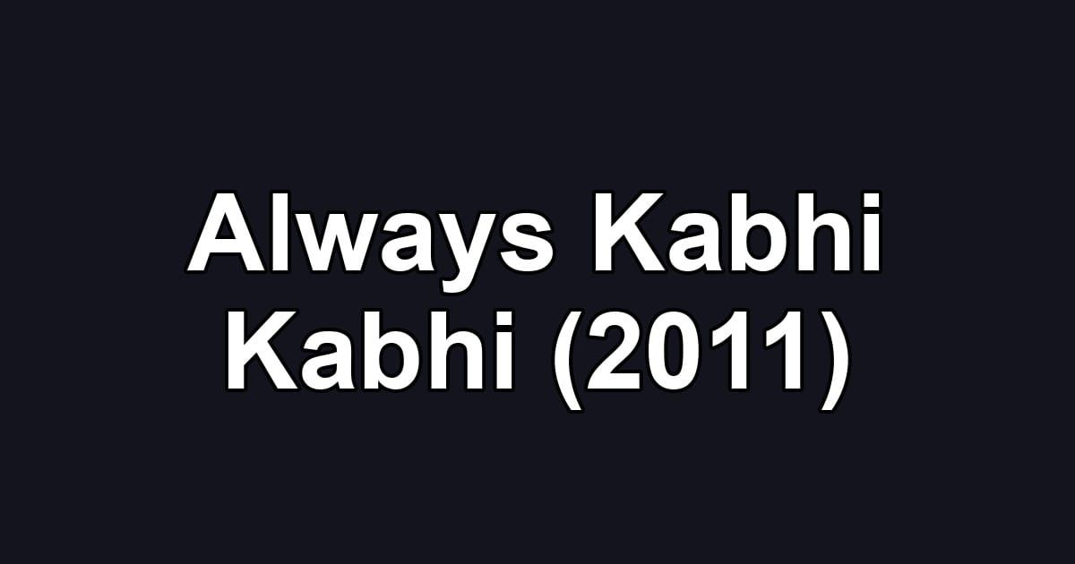 Always Kabhi Kabhi (2011)