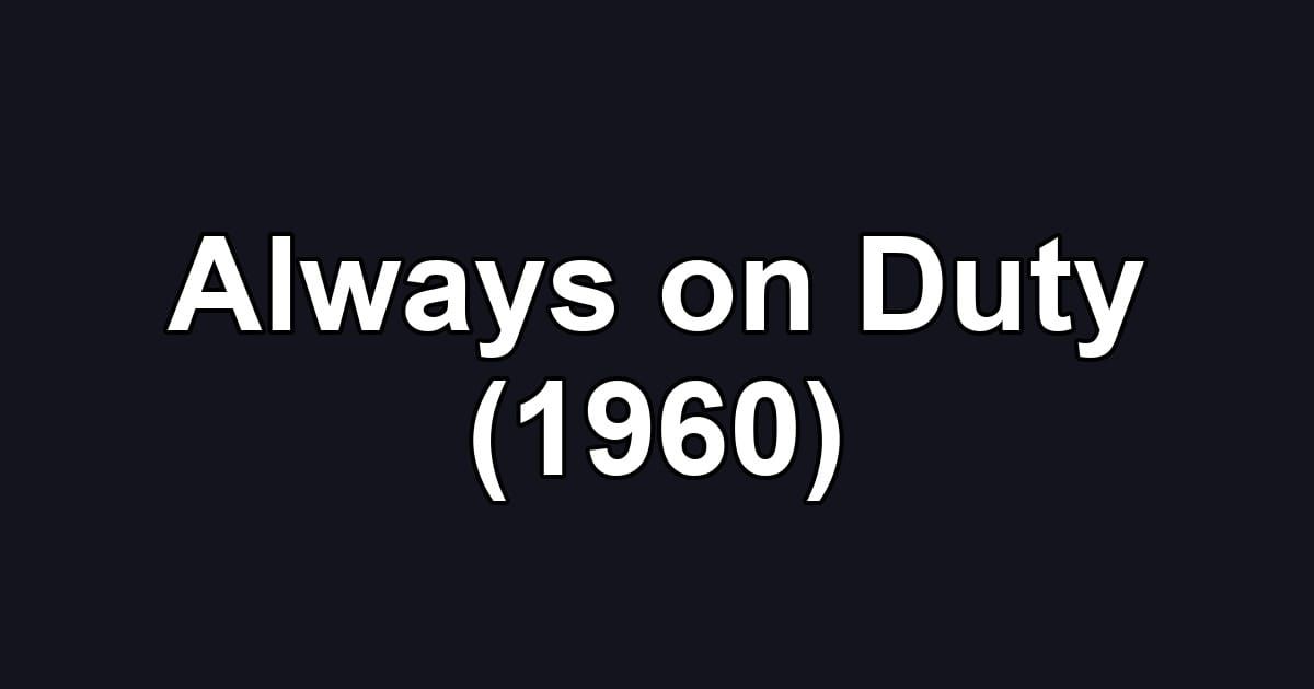Always on Duty (1960)