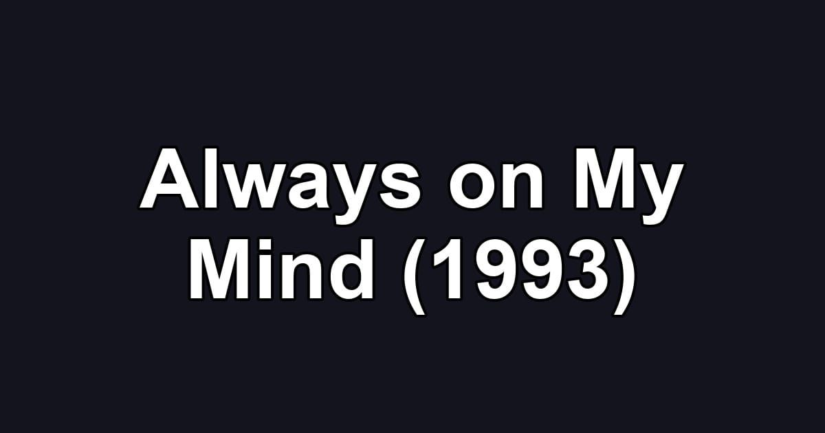 Always on My Mind (1993)