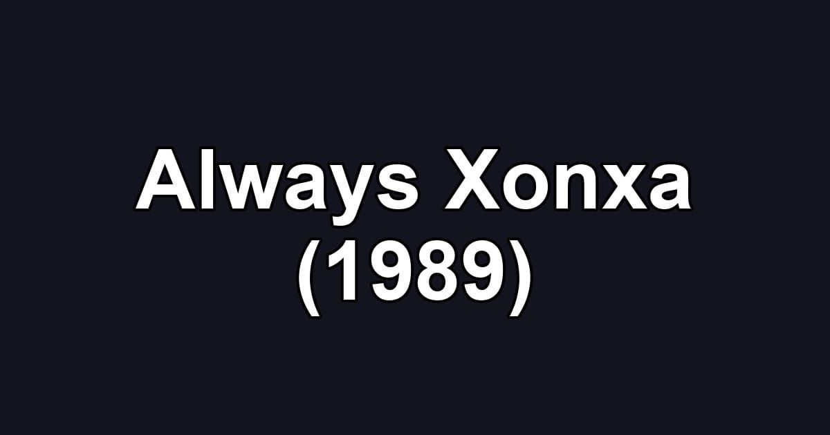 Always Xonxa (1989)