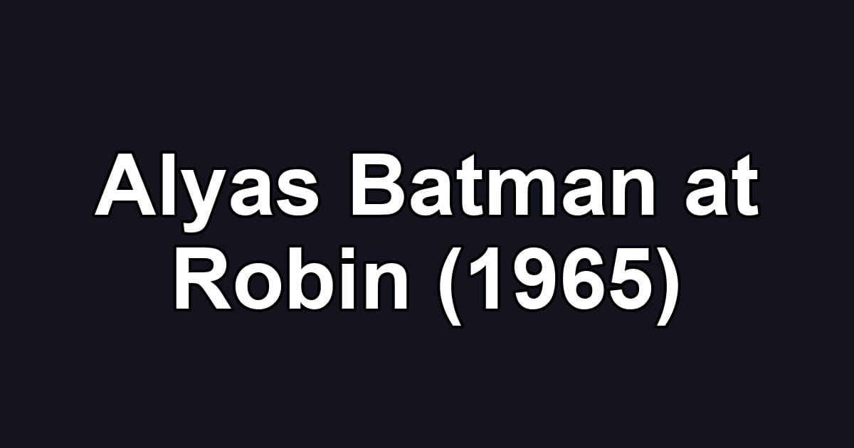 Alyas Batman at Robin (1965)