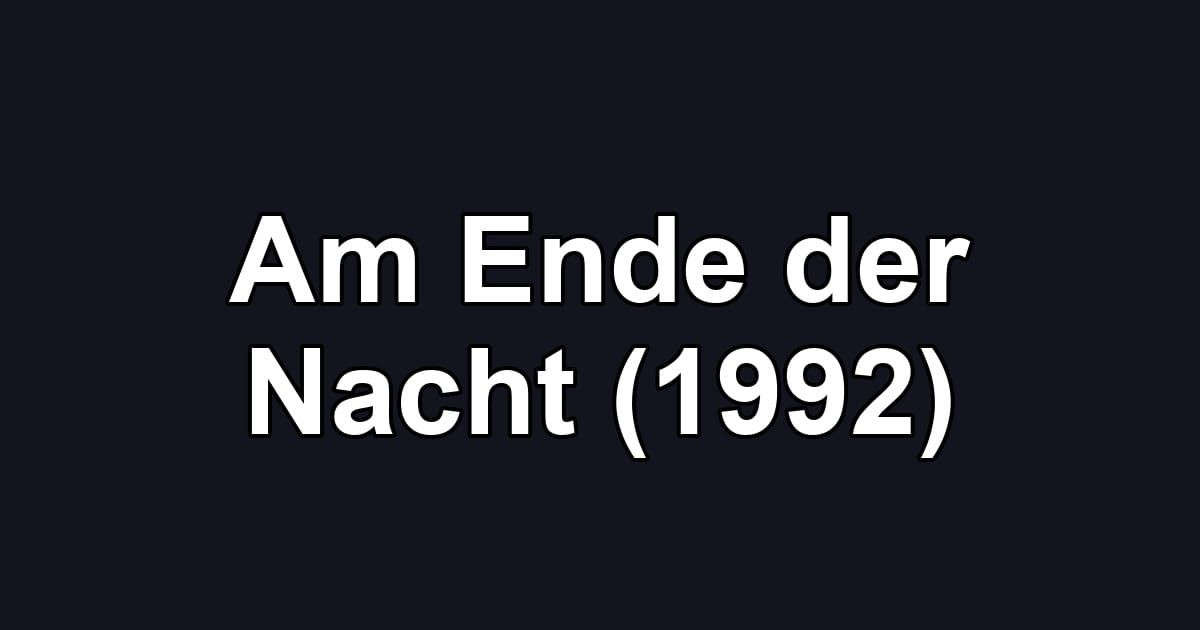 Am Ende der Nacht (1992)