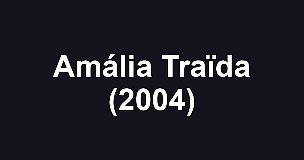 Amália Traïda (2004)