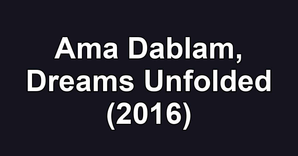 Ama Dablam, Dreams Unfolded (2016)