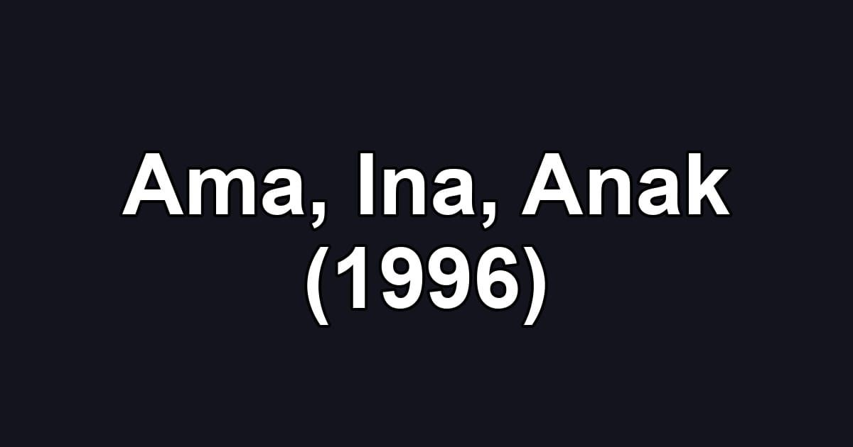 Ama, Ina, Anak (1996)