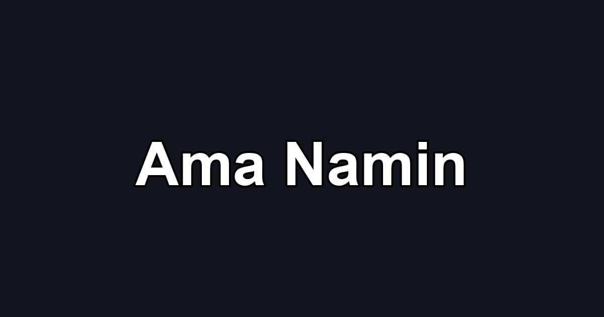 Ama Namin