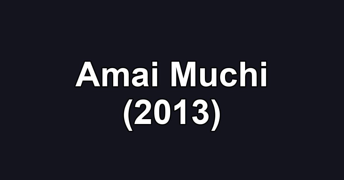 Amai Muchi (2013)