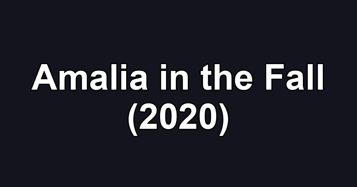 Amalia in the Fall (2020)