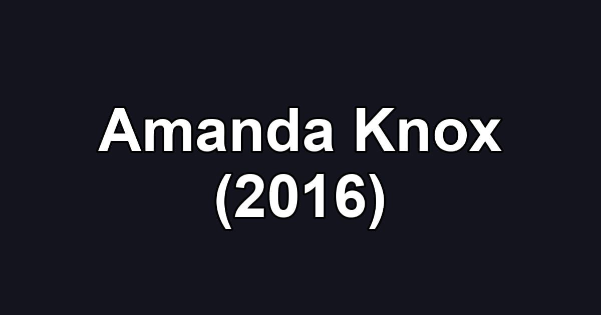 Amanda Knox (2016)