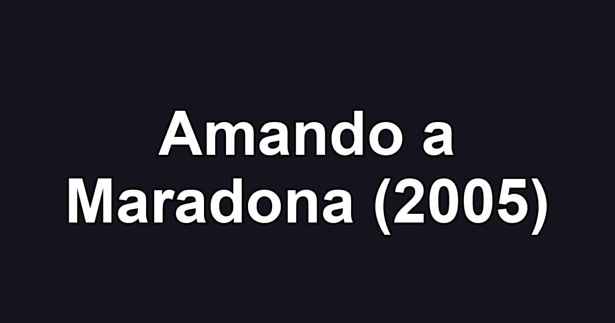 Amando a Maradona (2005)