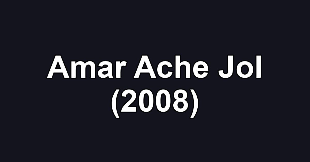 Amar Ache Jol (2008)