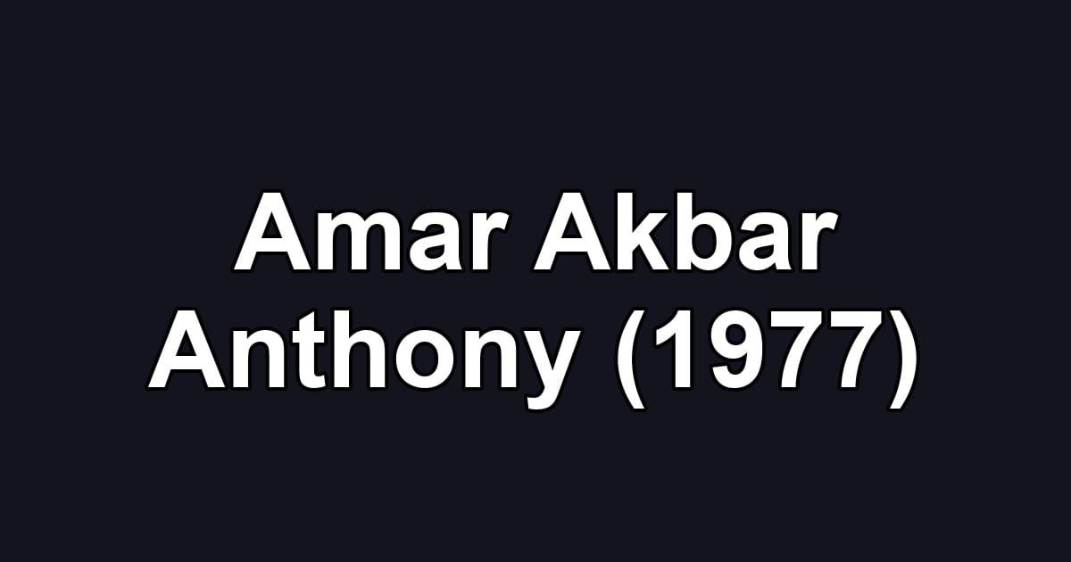 Amar Akbar Anthony (1977)