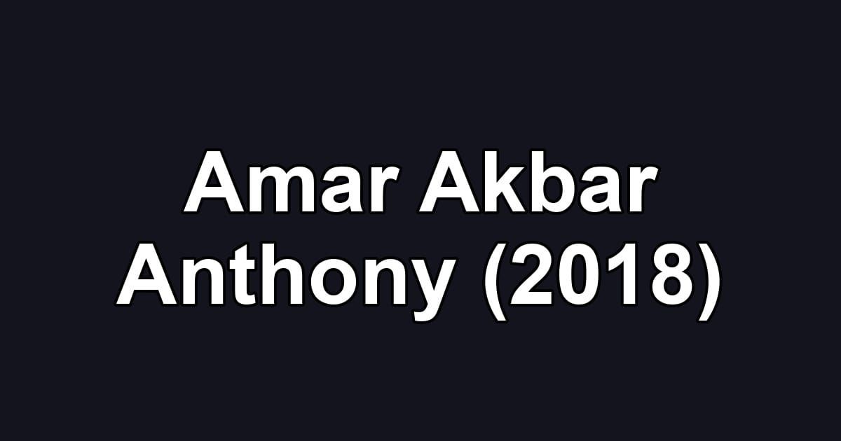 Amar Akbar Anthony (2018)