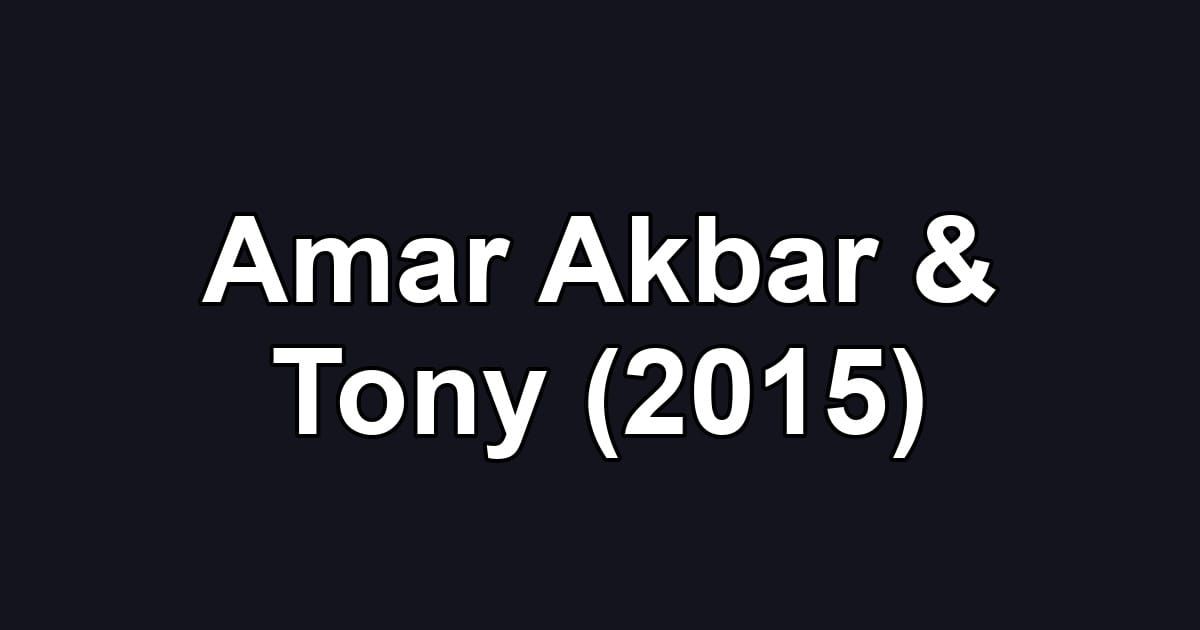 Amar Akbar & Tony (2015)