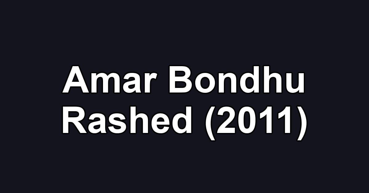 Amar Bondhu Rashed (2011)