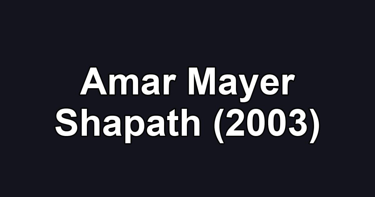 Amar Mayer Shapath (2003)