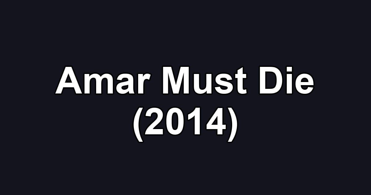 Amar Must Die (2014)