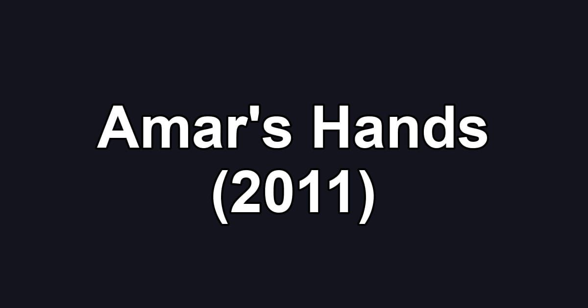 Amar's Hands (2011)