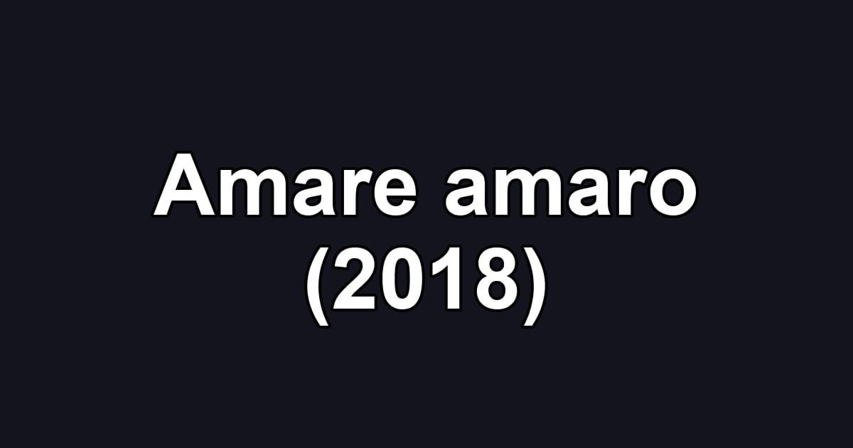 Amare amaro (2018)