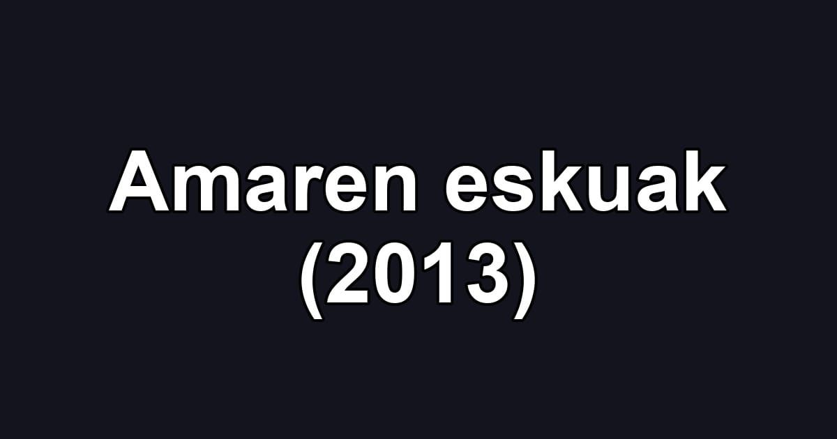 Amaren eskuak (2013)