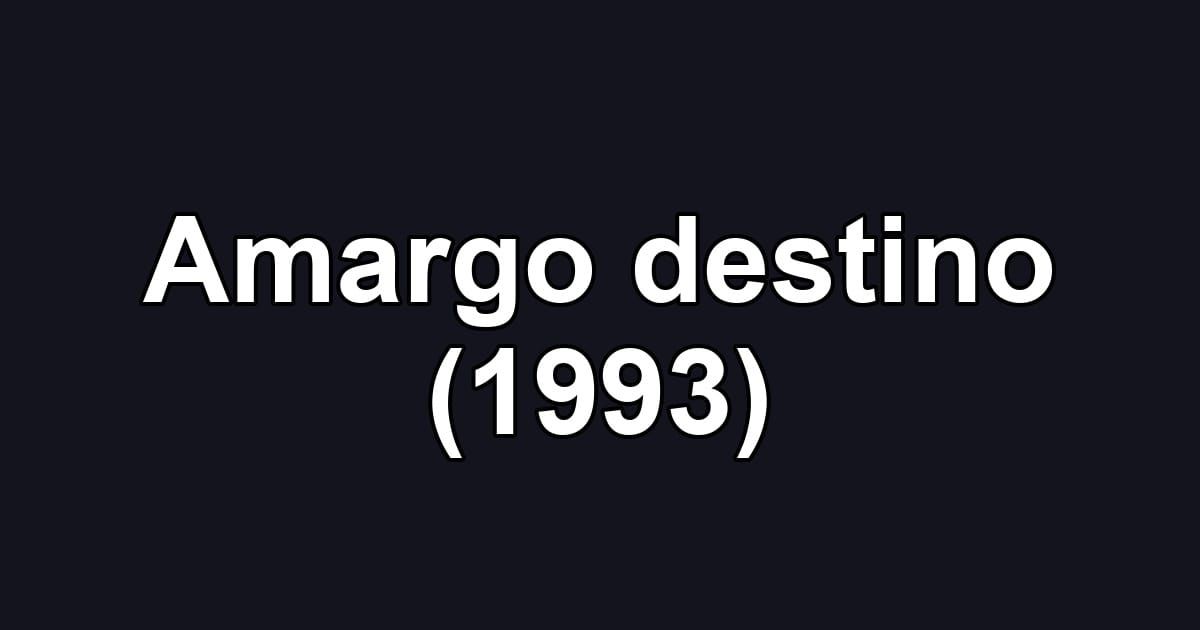 Amargo destino (1993)