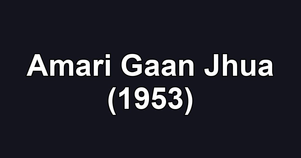 Amari Gaan Jhua (1953)