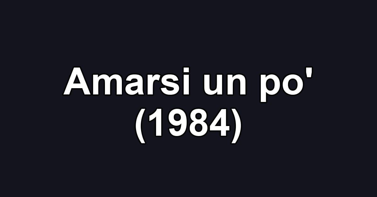 Amarsi un po' (1984)