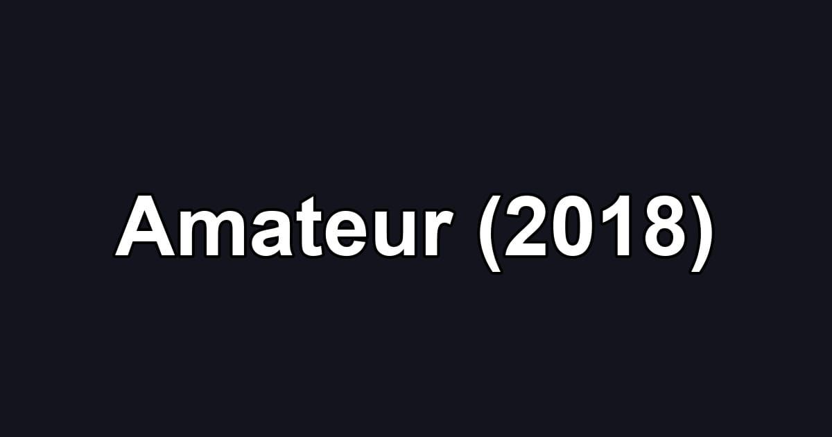 Amateur (2018)