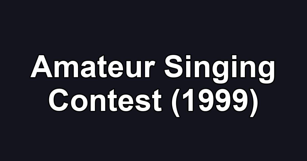 Amateur Singing Contest (1999)