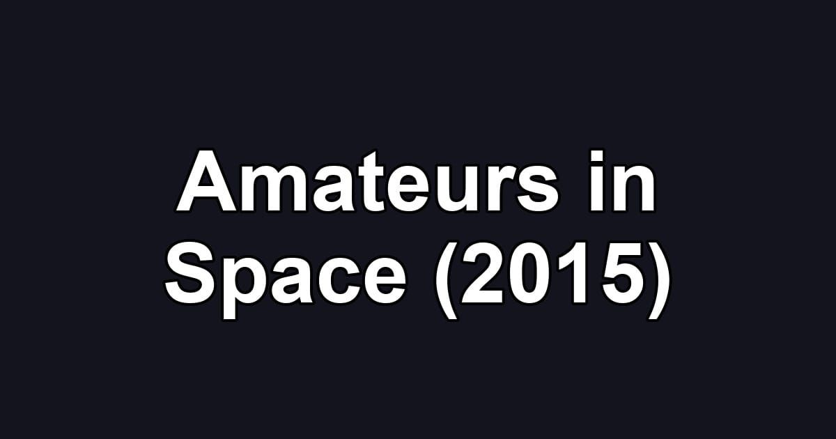 Amateurs in Space (2015)