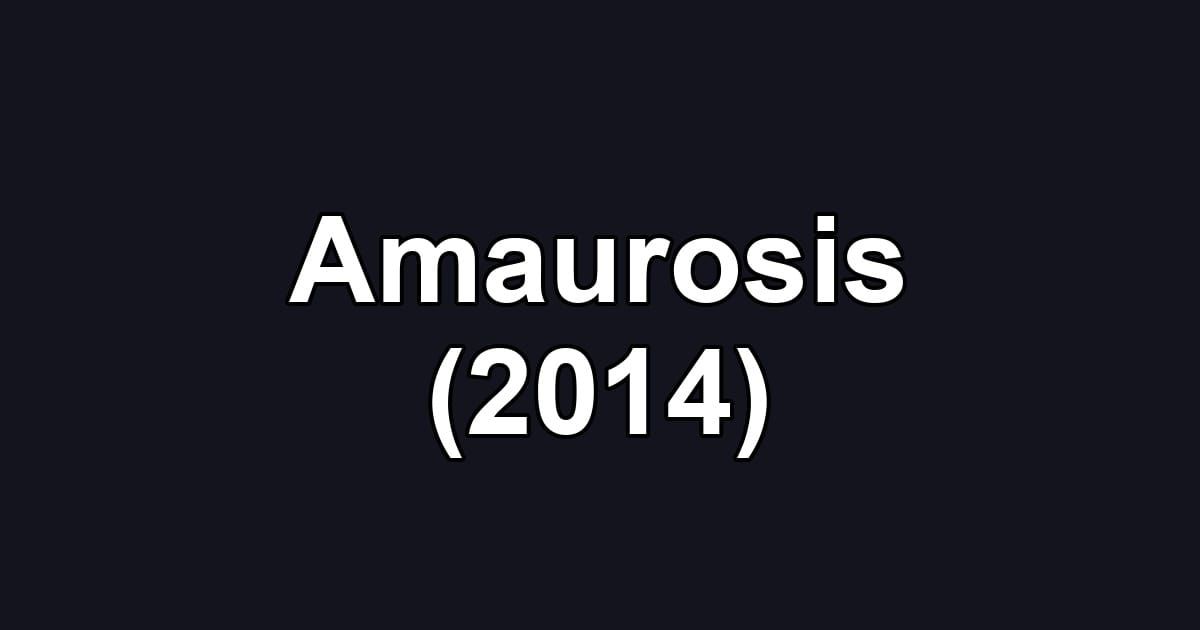 Amaurosis (2014)