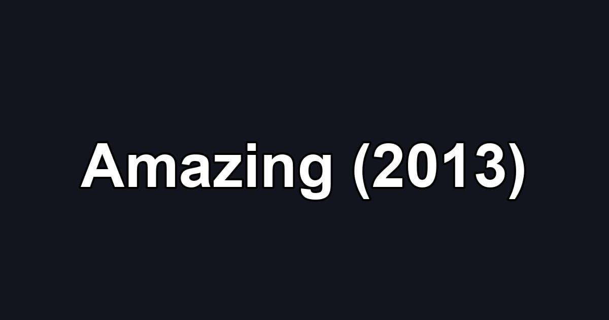 Amazing (2013)