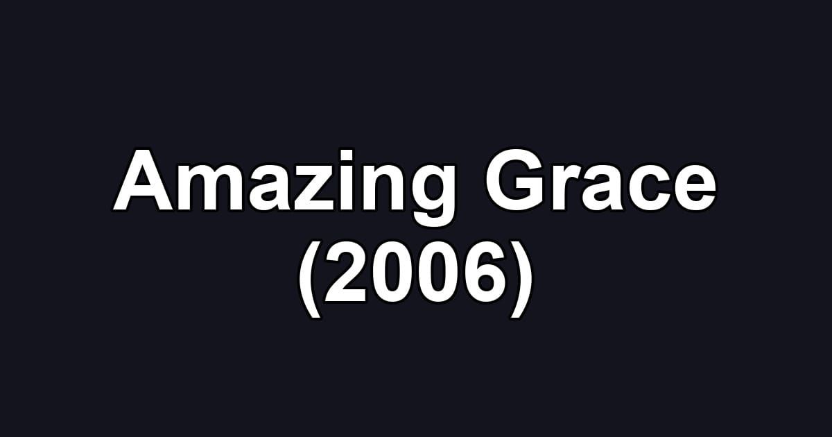 Amazing Grace (2006)