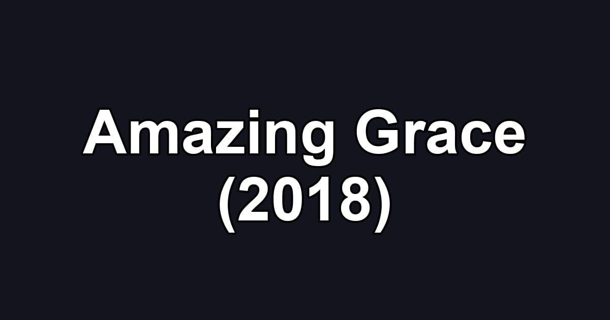 Amazing Grace (2018)