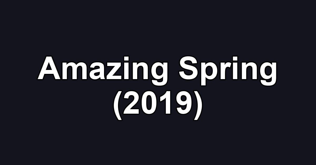 Amazing Spring (2019)