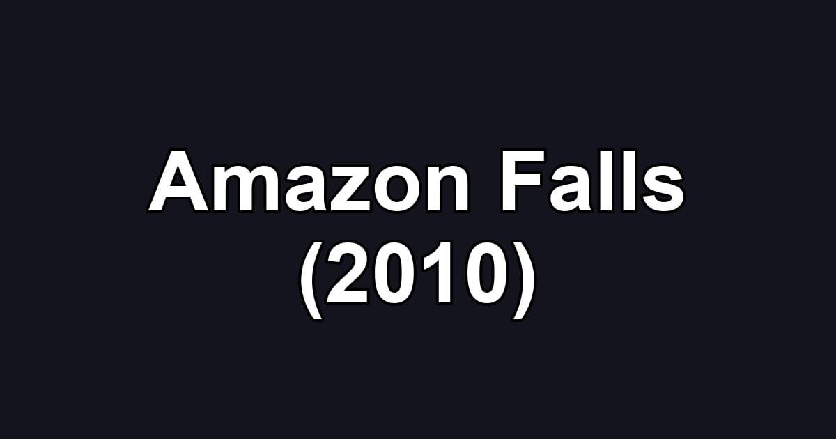 Amazon Falls (2010)