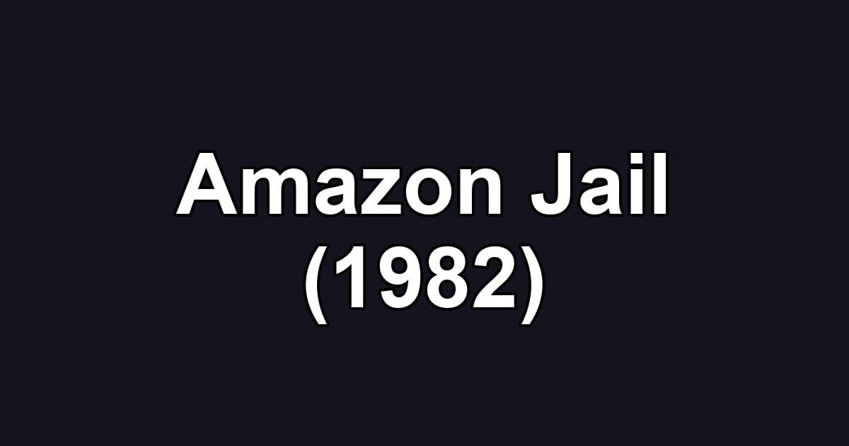 Amazon Jail (1982)