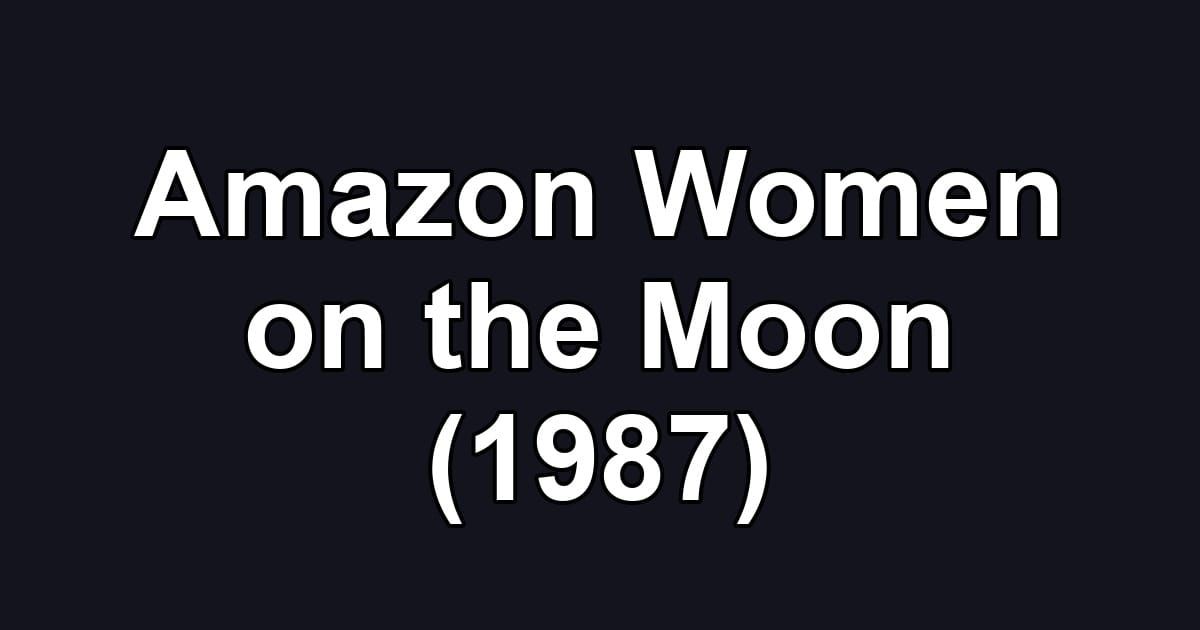 Amazon Women on the Moon (1987)