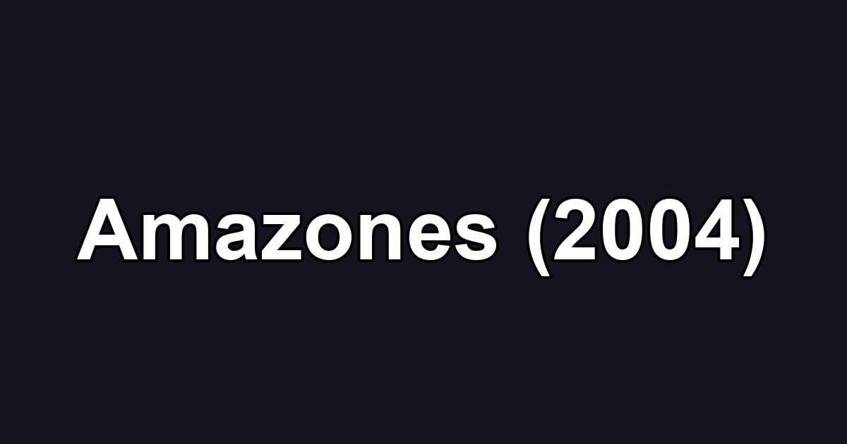 Amazones (2004)