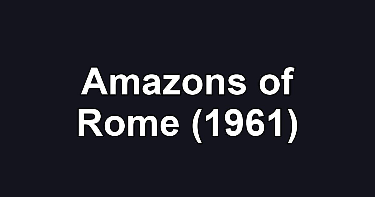 Amazons of Rome (1961)
