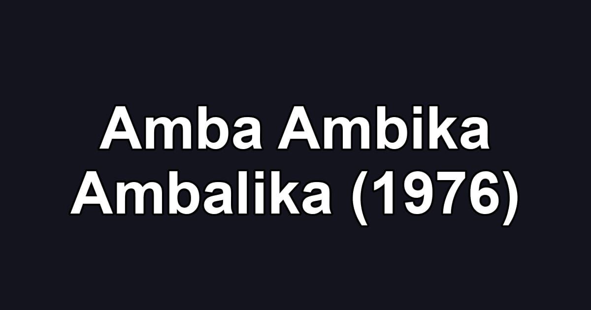 Amba Ambika Ambalika (1976)