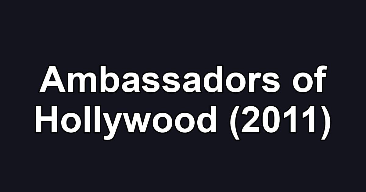 Ambassadors of Hollywood (2011)