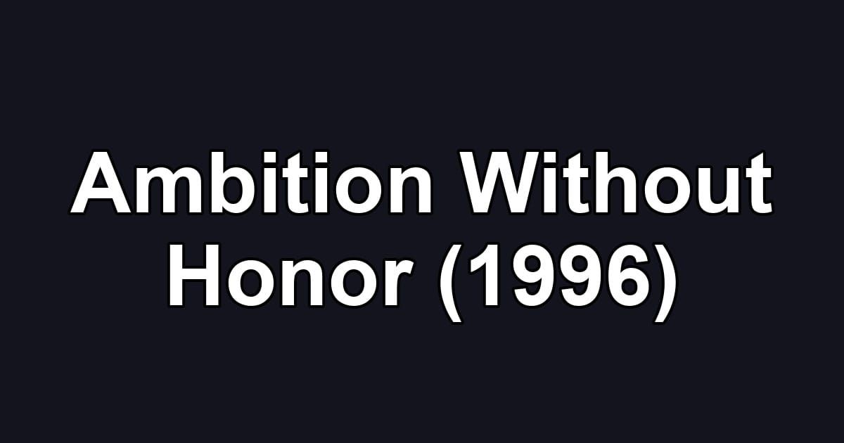 Ambition Without Honor (1996)