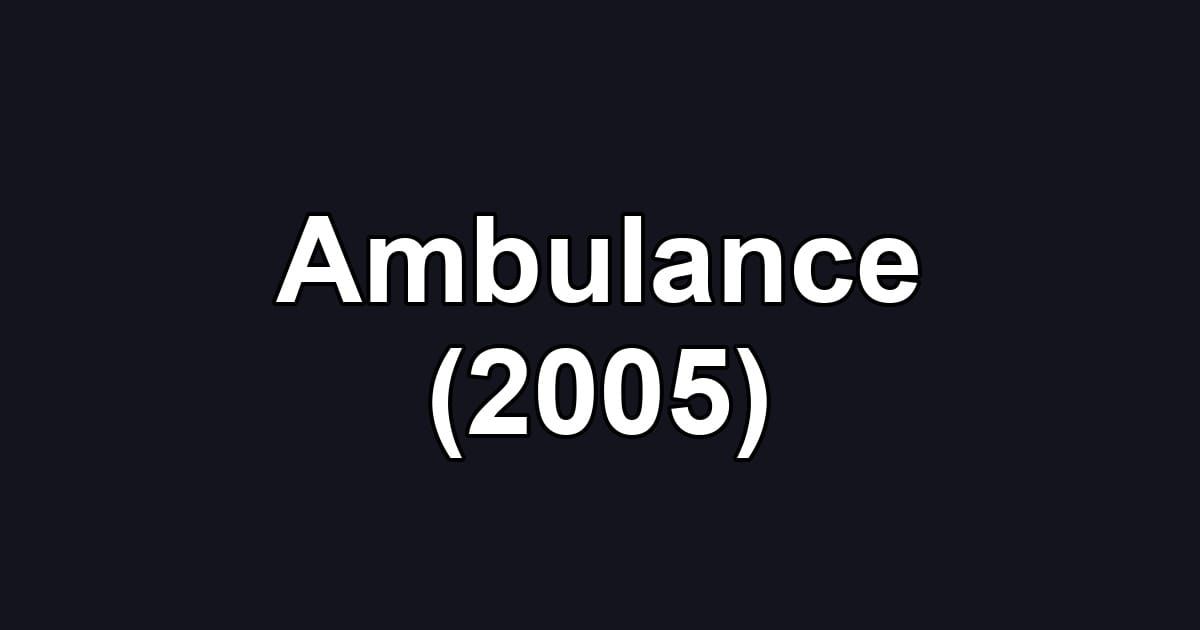 Ambulance (2005)