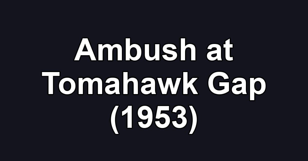 Ambush at Tomahawk Gap (1953)